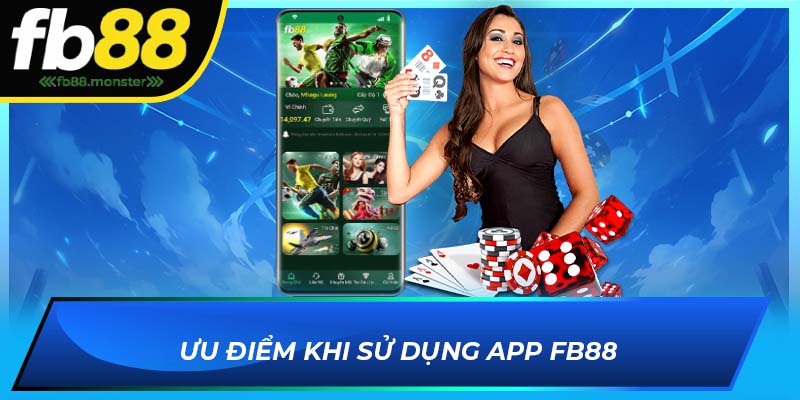 Tải App FB88 - Trải Nghiệm Cá Cược Trên Thiết Bị Điện Thoại Ưu điểm khi sử dụng app FB88