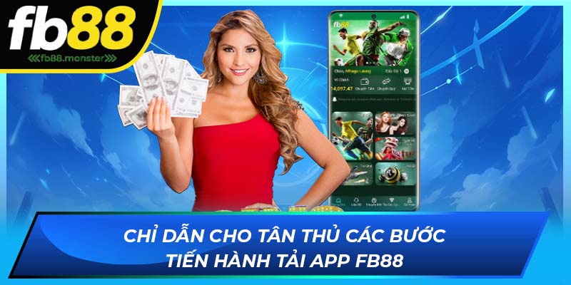 Tải App FB88 - Trải Nghiệm Cá Cược Trên Thiết Bị Điện Thoại Chỉ dẫn cho tân thủ các bước tiến hành tải app FB88