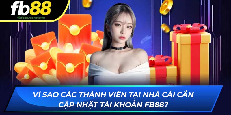 Vì sao các thành viên tại nhà cái FB88 cần cập nhật tài khoản cá cược ?