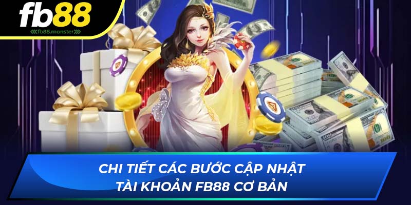 Chi tiết các bước cập nhật tài khoản nhà cái FB88 cơ bản