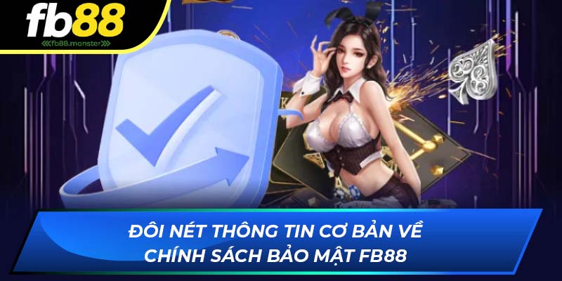Đôi nét thông tin cơ bản về chính sách bảo mật FB88