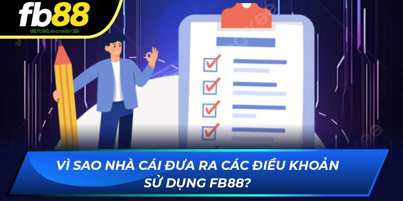 Vì sao nhà cái đưa ra các điều khoản sử dụng FB88?