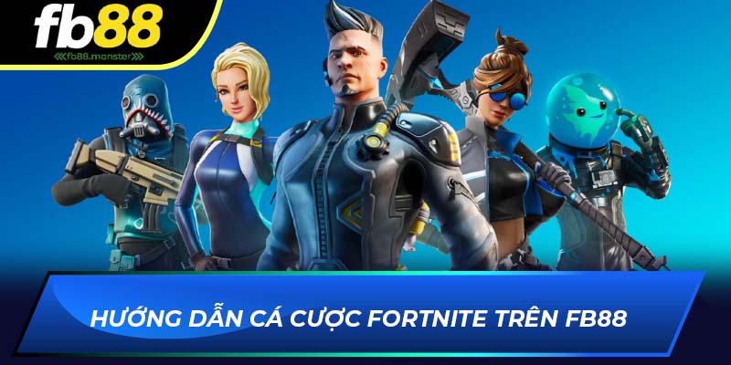 Hướng dẫn cá cược Fortnite FB88