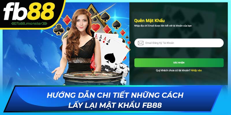 Cách Thức Lấy Lại Mật Khẩu FB88 Đơn Giản Hiệu Quả 100% Hướng dẫn chi tiết những cách lấy lại mật khẩu FB88