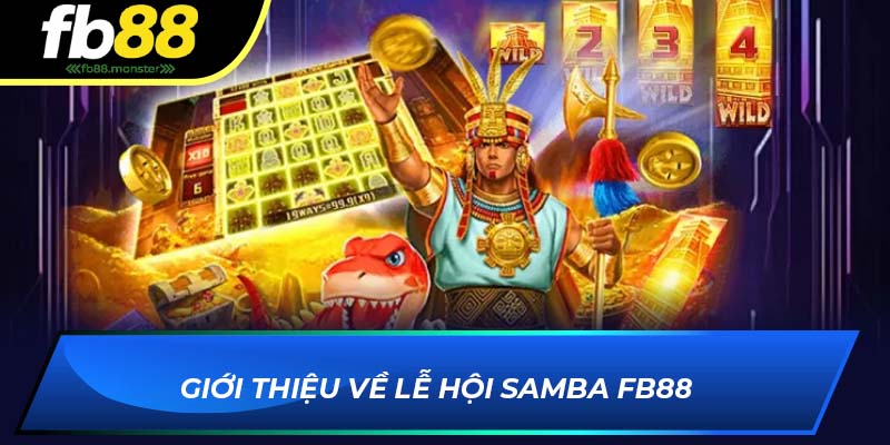 Giới thiệu về Lễ Hội Samba FB88
