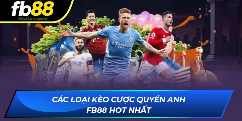 Các loại kèo cược quyền anh FB88 hot nhất
