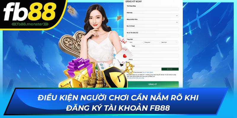 Đăng Ký FB88 - Bước Vào Thế Giới Giải Trí Đẳng Cấp Quốc Tế Điều kiện người chơi cần nắm rõ khi đăng ký tài khoản FB88