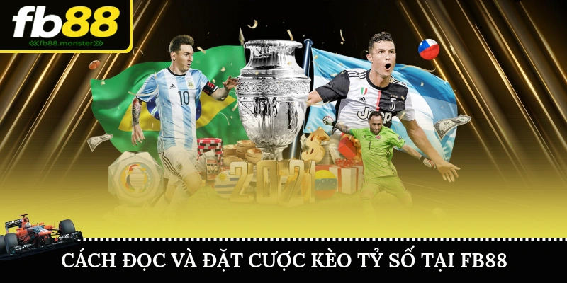 Cách đọc và đặt cược kèo tỷ số chính xác tại FB88