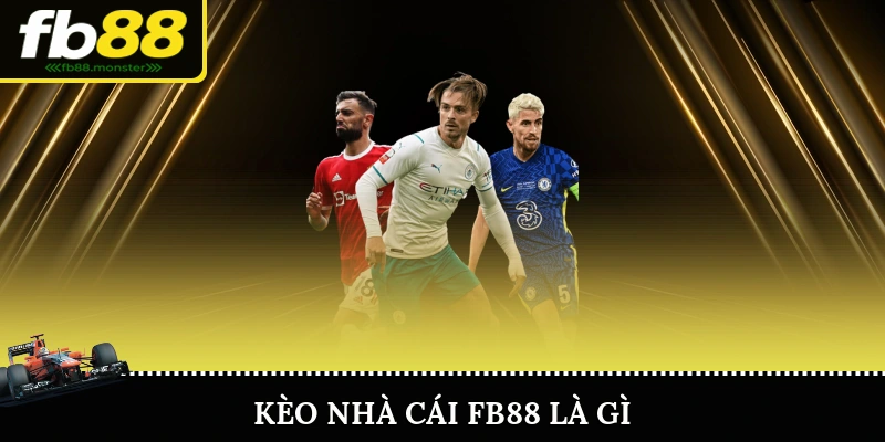 Kèo Nhà Cái FB88 Là Gì?