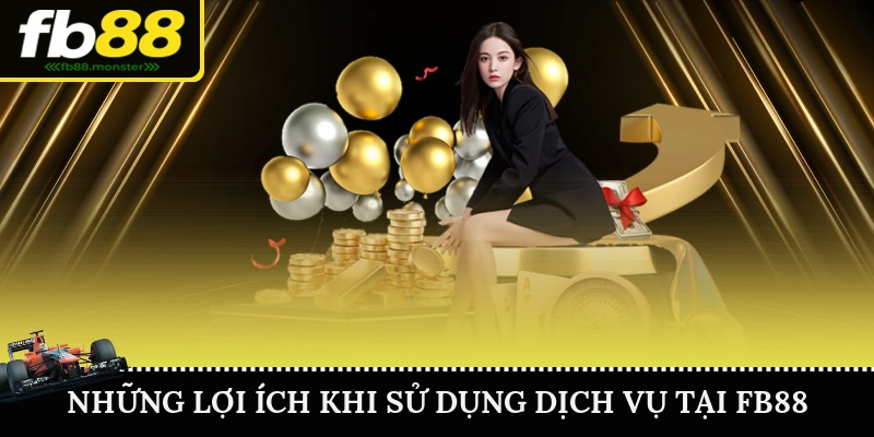 Những lợi ích khi sử dụng dịch vụ tại FB88