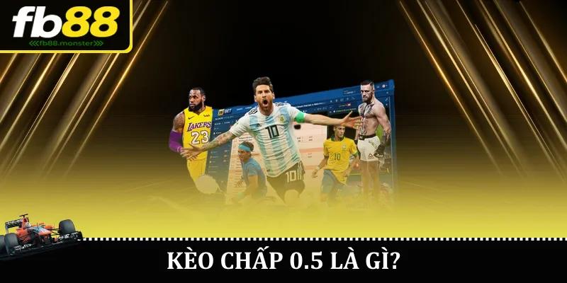 Kèo chấp 0.5 là gì?