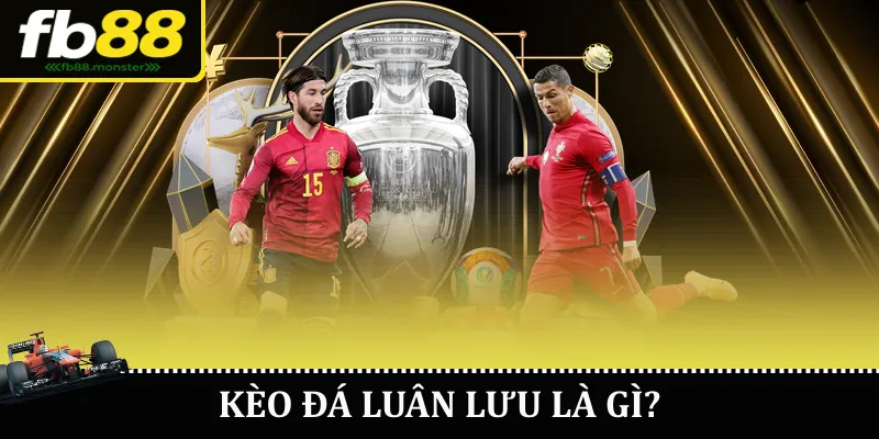 Kèo đá luân lưu là gì?