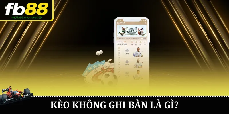 Kèo không ghi bàn là gì?
